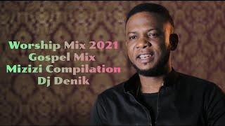 Swahili Worship Mix and Praise Gospel Songs Mix - Dj Denik (Mizizi Africa Homes Compilation)