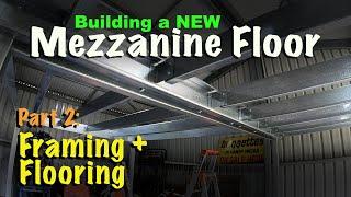 Building a NEW Steel Mezzanine Floor - PART 2 - Framing + Floor