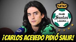 ÚLTIMA HORA: ACEVEDO dice ADIÓS a Santos Laguna | Noticias de Santos Laguna Hoy