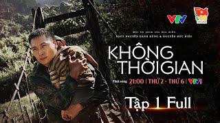 KHÔNG THỜI GIAN tập 1 [Full tập] | Phim bộ đội Cụ Hồ mới nhất 2024 | Phim Quân đội nhân dân Việt Nam