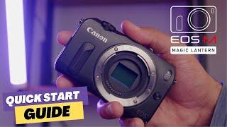 Canon EOS M + Magic Lantern | Quick Start Guide