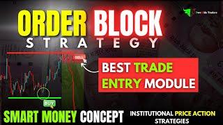 Order Block Trading Strategy : Best Trade ENTRY Module  | Smart Money Concepts