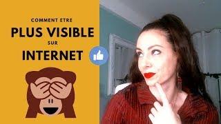 Comment ETRE PLUS VISIBLE sur INTERNET !?