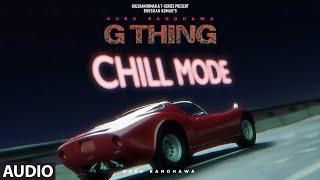 G THING: CHILL MODE (Visualizer) | GURU RANDHAWA | SANJOY | BHUSHAN KUMAR