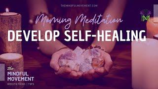 Morning Meditation for Developing Self-Healing Energy | The Mindful Movement