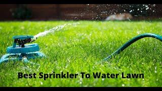 Top 10 Best Sprinkler To Water Lawn