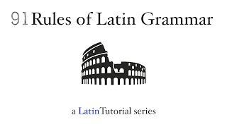 Introducing 91 Rules of Latin Grammar