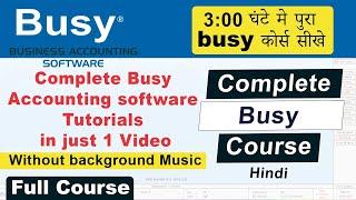 Complete Busy Accounting software Tutorials in just 1 Video | Full Busy Course | No Background Music