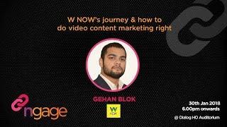 #ngage 9.0 Talk : W NOW's journey & how to do video content marketing right - Gehan Blok