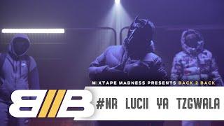 #NR Lucii x YA x Tzgwala - Back2Back | @MixtapeMadness