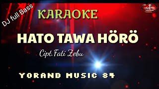 KARAOKE||HATÖ TAWA HÖRÖ_Cipt.Fati zebua||YORAND MUSIC 84