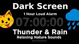 Black Screen 7 Hour Timer  Thunder and Rain   + 1 Hour Alarm  For Sleeping