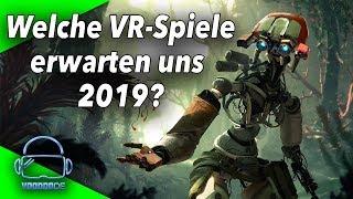 Welche VR Spiele erwarten uns 2019? Virtual Reality auf PSVR / SteamVR / Oculus