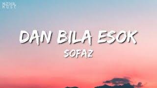 Sofaz - Dan Bila Esok (Lirik Lagu Trending) (HD)