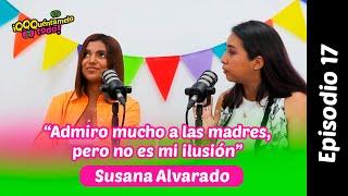 SUSANA ALVARADO: "ADMIRO MUCHO A LAS MADRES, PERO NO ES MI ILUSIÓN"