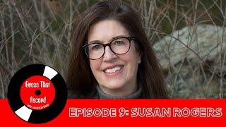 Episode 9 (Susan Rogers)