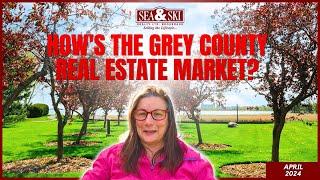 How Was the Real Estate Market in Grey County for April 2024