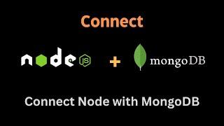 How to Connect Node.JS with MongoDB using Mongoose | Connect to a MongoDB Database Using Node.js