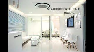 SERAPHIC DENTAL. Best Dental Clinic in Indore. Tour of India's Most Hygienic Dental Implant Clinic.