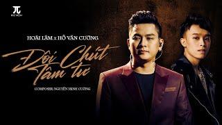 ĐÔI CHÚT TÂM TƯ - HOÀI LÂM x HỒ VĂN CƯỜNG | EP "TÂM TƯ" | Audio Lyrics