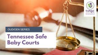 TIPQC OUD/OEN: Tennessee Safe Baby Court