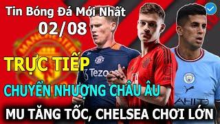 Tin Bóng Đá 02/08Trực Tiếp Chuyển Nhượng Châu Âu: MU Tăng Tốc, Chelsea Và Arsenal Có Biến