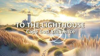 CAPE COD ️ | A Tranquil Lighthouse Retreat | Ambient Relaxation or Focus