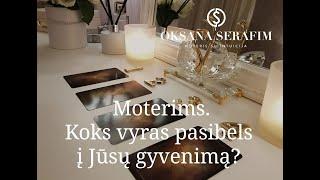 MOTERIMS. KOKS VYRAS PASIBELS Į JŪSŲ GYVENIMĄ?