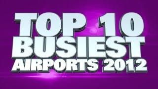 Top 10 Busiest Airports 2012