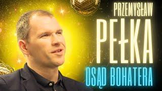 QUIZ NA MAJÓWKĘ: PRZEMYSŁAW PEŁKA - OSĄD BOHATERA