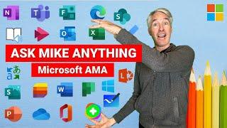 Ask Mike Anything (AMA) | Q&A about all things Microsoft or anything else on your mind 