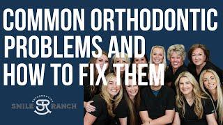 Common Orthodontic Problems and How to Fix Them