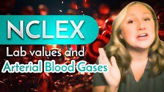 NCLEX - Lab values and Arterial Blood Gases ( ABGs)