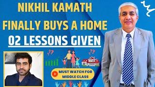 Nikhil Kamath Buys A Home | 2 Important Lessons For The Middle Class