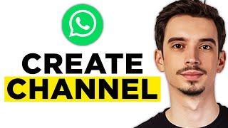 How to Create WhatsApp Channel (2025) - Step by Step Tutorial!