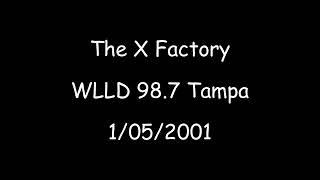 The X Factory  WLLD 98.7 Tampa  1/05/2001  DJ Rose DJ Trauma