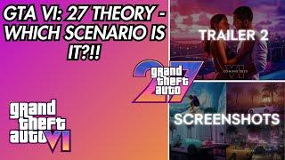 GTA VI: 27 THEORY - Which Scenario Could It Be?! (TRAILER 2, Announcement OR Screenshots?!!)