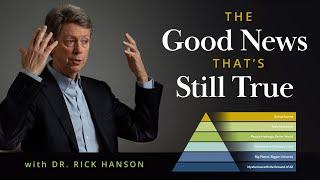 The Good News That’s Still True - Talk with Dr. Rick Hanson