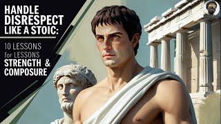 10 Stoic Lessons for Handling Disrespect with Strength and Composure