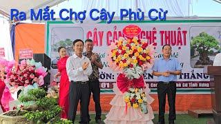 LỄ KHAI TRƯƠNG & RA MẮT * CHỢ CÂY PHÙ CỪ HƯNG YÊN *.