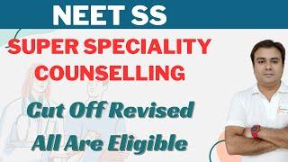   NEET SUPER SPECIALITY    CUT OFF REVISED    ALL ARE ELIGIBLE  