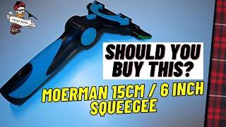 Should You Buy The Moerman 15cm / 6" Squeegee?