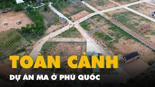 Toàn cảnh dự án ma ở Phú Quốc lừa hàng trăm người, thu lợi hơn 250 tỉ