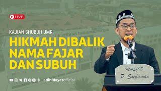 [LIVE] Kajian Shubuh UAH di UMRI: Hikmah Dibalik Nama Fajr dan Shubuh- Ustadz Adi Hidayat