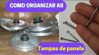 COMO ORGANIZAR AS TAMPAS DE PANELA