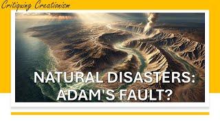 Critiquing Creationism: Catastrophic Creation Week vs. Adam's Fall Caused Natural Disasters?