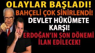 OLAYLAR BAŞLADI! DEVLET HÜKÜMETE KARŞI! BAHÇELİ ÇOK SİNİRLENDİ! ERDOĞAN’IN SON DÖNEMİ İLAN EDİLECEK!