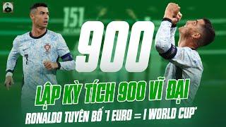 LẬP KỲ TÍCH 900 VĨ ĐẠI, RONALDO TUYÊN BỐ MÌNH NGANG HÀNG GOAT MESSI: “1 EURO = 1 WORLD CUP”