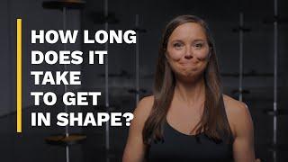 How long does it take to get into shape and get out of shape?