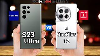 Samsung Galaxy S23 Ultra vs OnePlus 12 – Full Phone Comparison